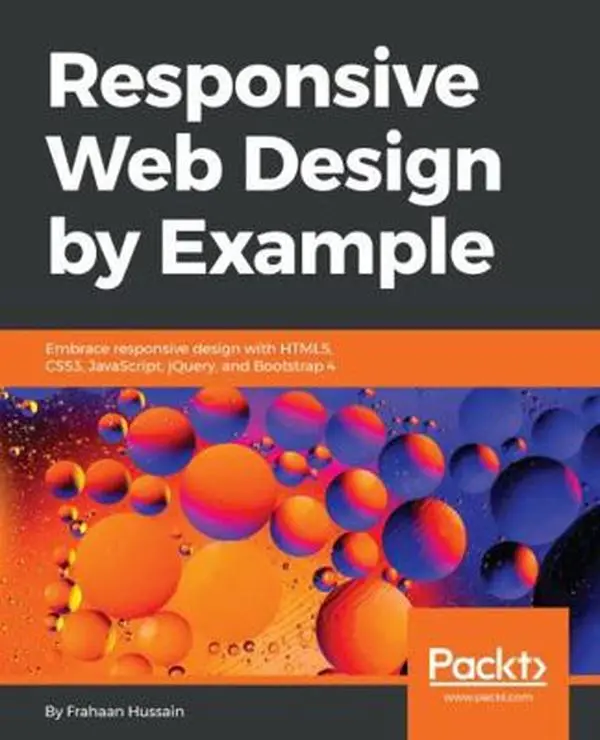 USED-Responsive Web Design by Example: Embrace responsive design with HTML5, CSS3, JavaScript, jQuery and Bootstrap 4 by Hussain, Frahaan (Paperback)