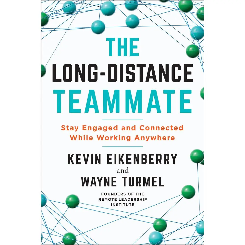 USED-The Long-Distance Teammate: Stay Engaged and Connected While Working Anywhere by Eikenberry, Kevin (Paperback)