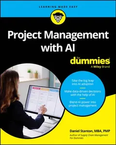 Project Management with AI for Dummies -- Daniel Stanton, Paperback