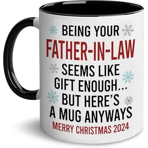 Being Your Father-in-law Seems Like Gift Enough Mug, Funny Father-In-Law Novelty Coffee Mugs, Dad Christmas Mugs, Birthday Gifts From Daughter-In-Law, Personalized Gifts for Women Men Custom Mug
