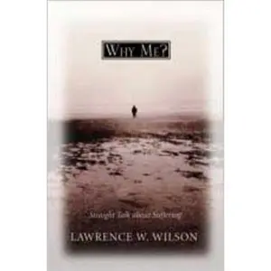 USED-Why Me?: Straight Talk about Suffering by Wilson, Lawrence W. (Paperback)