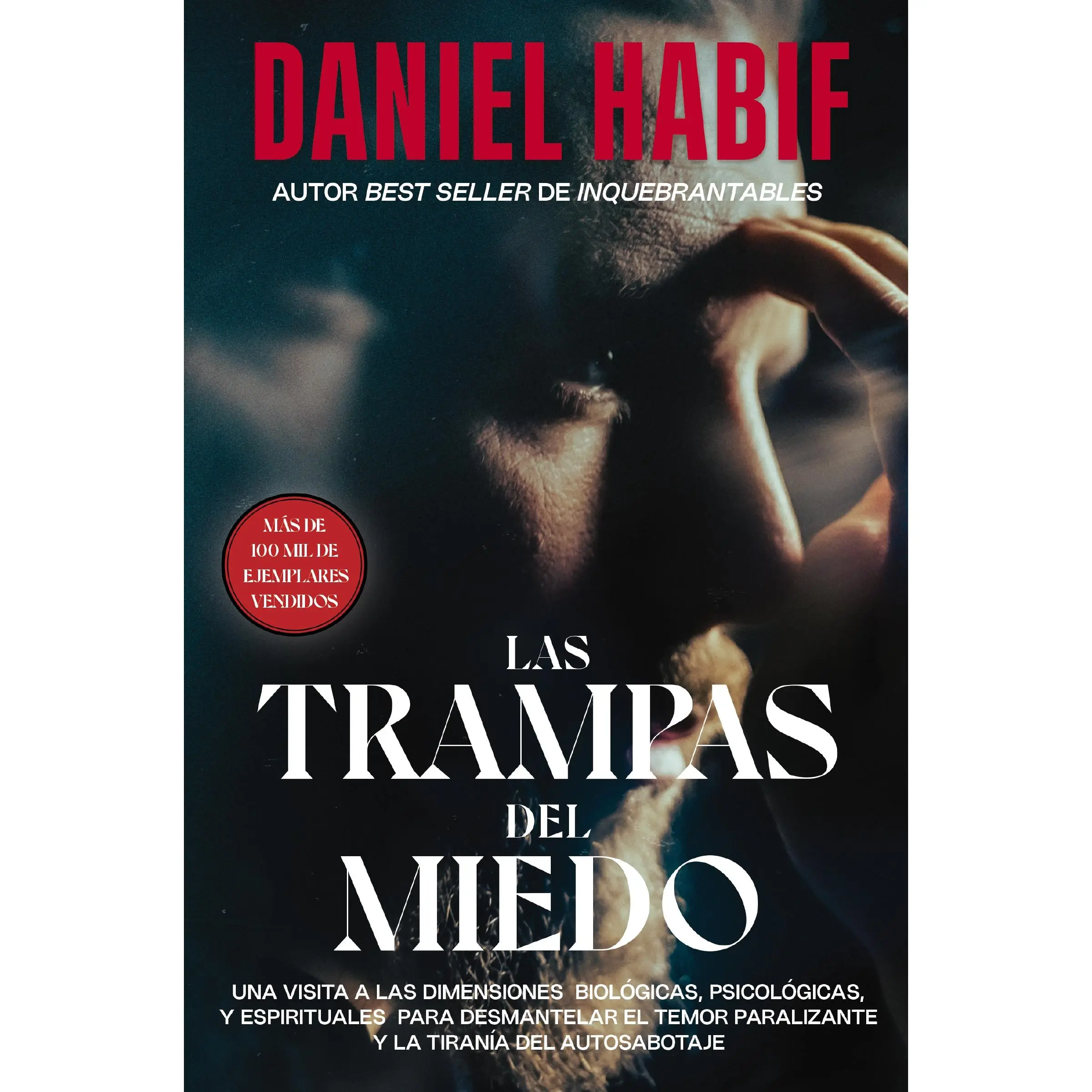 Las trampas del miedo: Una visita a las dimensiones biológicas, psicológicas y espirituales para desmantelar el temor paralizante y la tiranía del aut