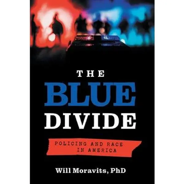 USED-The Blue Divide: Policing and Race in America by Moravits, Will (Hardcover)