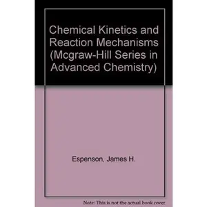 USED-Chemical Kinetics and Reaction Mechanisms (Mcgraw-Hill Series in Advanced Chemistry) by James H. Espenson (Hardcover)