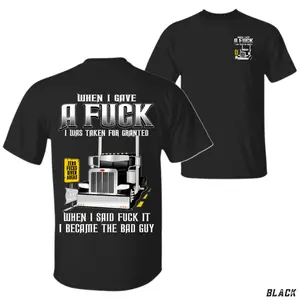 Funny Trucker Zero Fucks Given T-Shirt, When I Gave aTruck Driver Graphic Tee, Semi Truck Humor Shirt for Truckers, Big Rig Attitude Tee, Gift for Truck Drivers