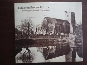 USED-Benjamin Brecknell Turner: Rural England Through a Victorian Lens by Barnes Martin (Hardcover)