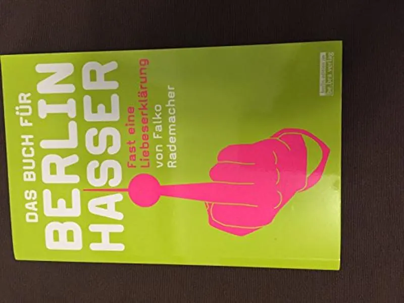USED-Das Buch für Berlinhasser: Fast eine Liebeserklärung by Falko Rademacher (Paperback)