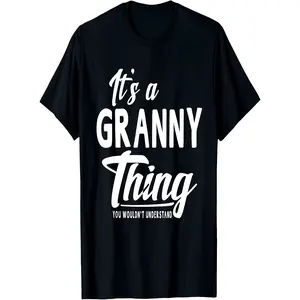It's a Granny Thing You Wouldn't Understand T-Shirt - 100% Cotton 180g Casual Loose Fit Round Neck Tee, grandma's favorite t shirt good graphic tees funny graphic tee funny shirt guys gifts trendy t-shirts oversized tshirt  black costumes gifts