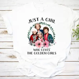 Just A Girl Who Loves The Golden Girls T-Shirt, Golden Girls Shirt, Stay Golden Tee for Fan