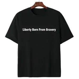 Liberty Born From Bravery Minimalist Text Print T-Shirt For Everyday Casual Wear