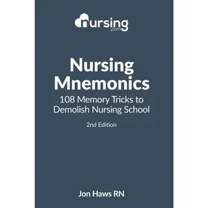 Nursing Mnemonics: 108 Memory Tricks to Demolish Nursing School (Nursing Clinical Essentials)