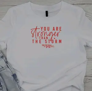 You Are Stronger Than The Storm Men's and Women's Designed T-shirts