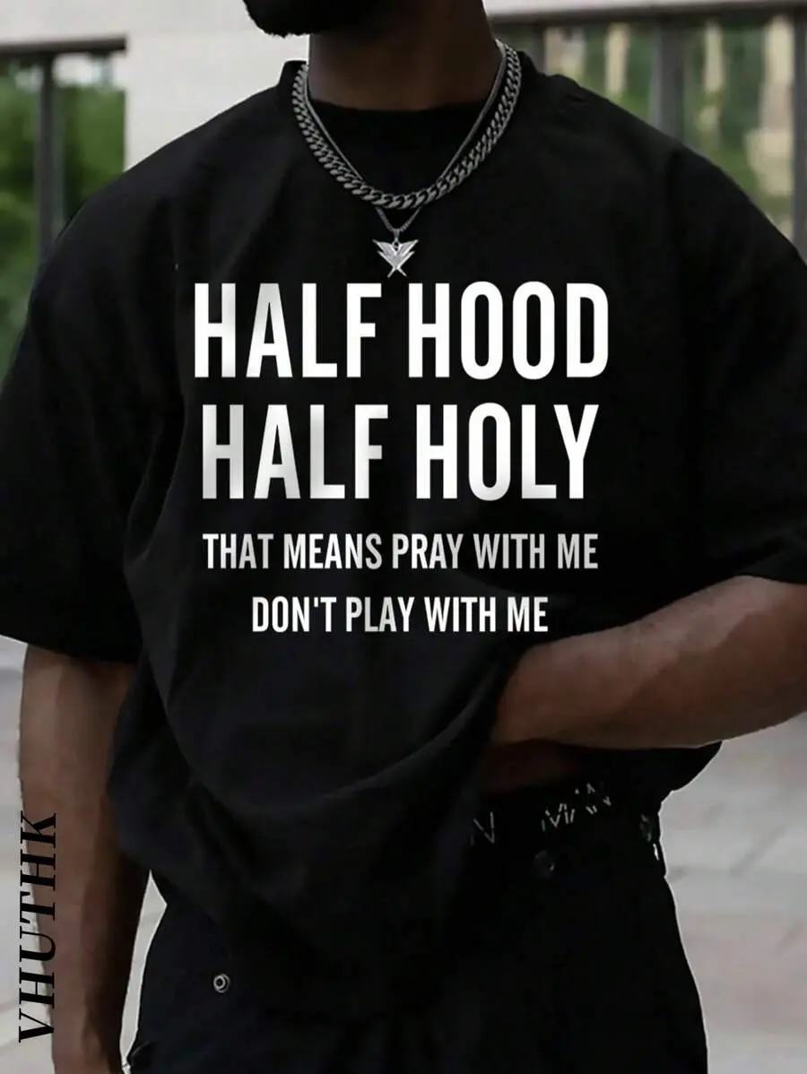 Men's Summer Round Neck Short Sleeved Casual Pure Cotton  HALF HOOD HALF HOLY THAT MEANS PRAY WITH ME DON'T PLAY WITH ME