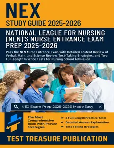 NEX Study Guide 2025–2026: Pass the NLN Nurse Entrance Exam with Detailed Content Review of Verbal, Math, and Science Review