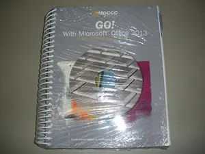 USED-Go! With Microsoft Office 2013 Volume 1 and Basic Computer Concepts Fourth Custom Edition for Mississippi Gulf Coast Community College by Shelley Gaskin, Alicia Vargas, Carolyn McLellan, Jill Carney (Unknown)