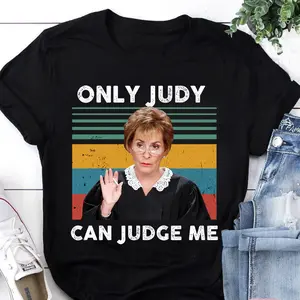 Only Judy Can Judge Me Graphic Tee, Judy Sheindlin Sheindlin Lover T-Shirt