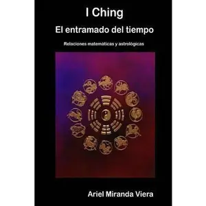 USED-I Ching. El Entramado del Tiempo by Miranda Viera, Ariel (Paperback)