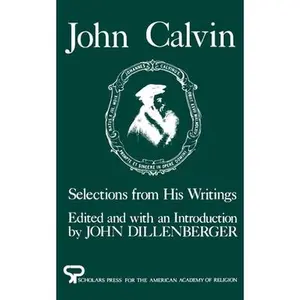 USED-John Calvin: Selections from His Writings by Calvin, John (Paperback)