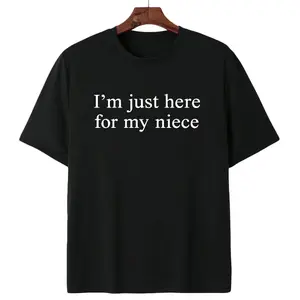 I'm Just Here For My Niece T-Shirt Loving Aunt Uncle Apparel Heartwarming Family Statement Shirt Everyday Wear