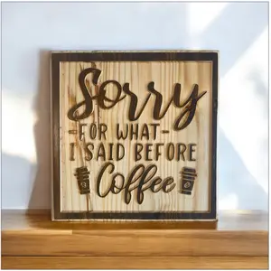 Sorry For What I Said Before Coffee - Wooden Frame with Decorative Text and Coffee Cup Design