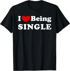 100%cotton I Love Being Single, I Like to be Single T-Shirt
