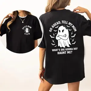 Dead Mom Club Shirt, Go Ahead Tell My Mom Whats She Gonna Do Haunt Me Shirt, Dark Humor Shirt, Dead Mom Jokes Tee.