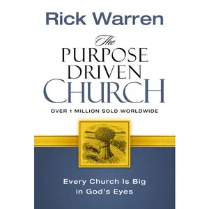 The Purpose Driven Church: Every Church Is Big in God's Eyes