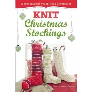 USED-Knit Christmas Stockings: 19 Patterns for Stockings & Ornaments by Steege, Gwen W. (EDT) (Paperback)