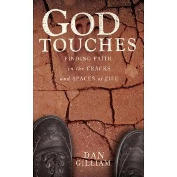 USED-God Touches: Finding Faith in the Cracks and Spaces of My Life by Dan C. Gilliam (Paperback)