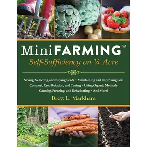 Mini Farming: Self-Sufficiency on 1/4 Acre - Paperback
