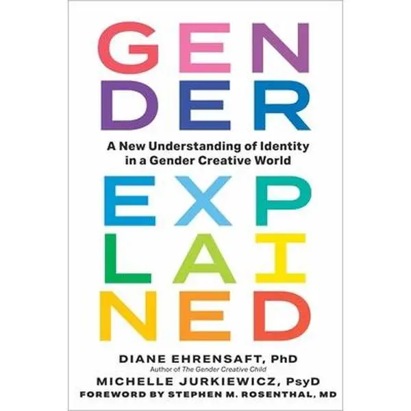 Book About Gender: A New Understanding of Identity in a Gender-Creative World - Diane Ehrensaft, Hardcover