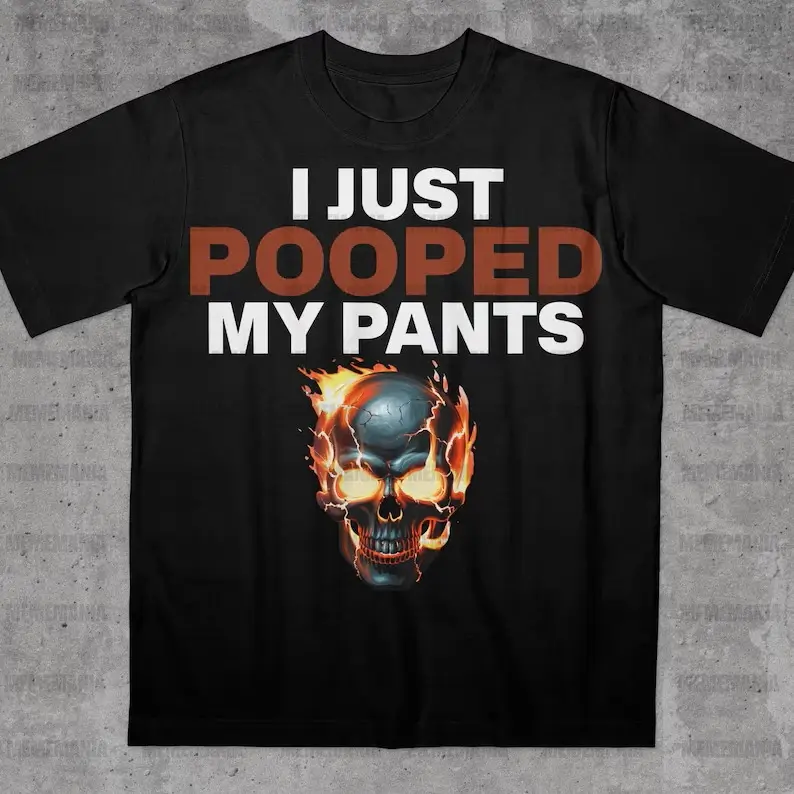 Funny I Just Pooped My Pants T-Shirt, Funny Brain Rot Shirt, Bold Statement Shirt, Funny Saying Shirt, Embarrassing Shirt, Stupid Meme Shirt
