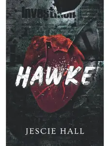 HAWKE : A Powerful and Emotional Contemporary Romance Novel by Jescie Hall (Paperback)