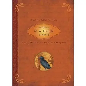 Mabon: Rituals, Recipes & Lore for the Autumn Equinox (Llewellyn's Sabbat Essentials, 5)