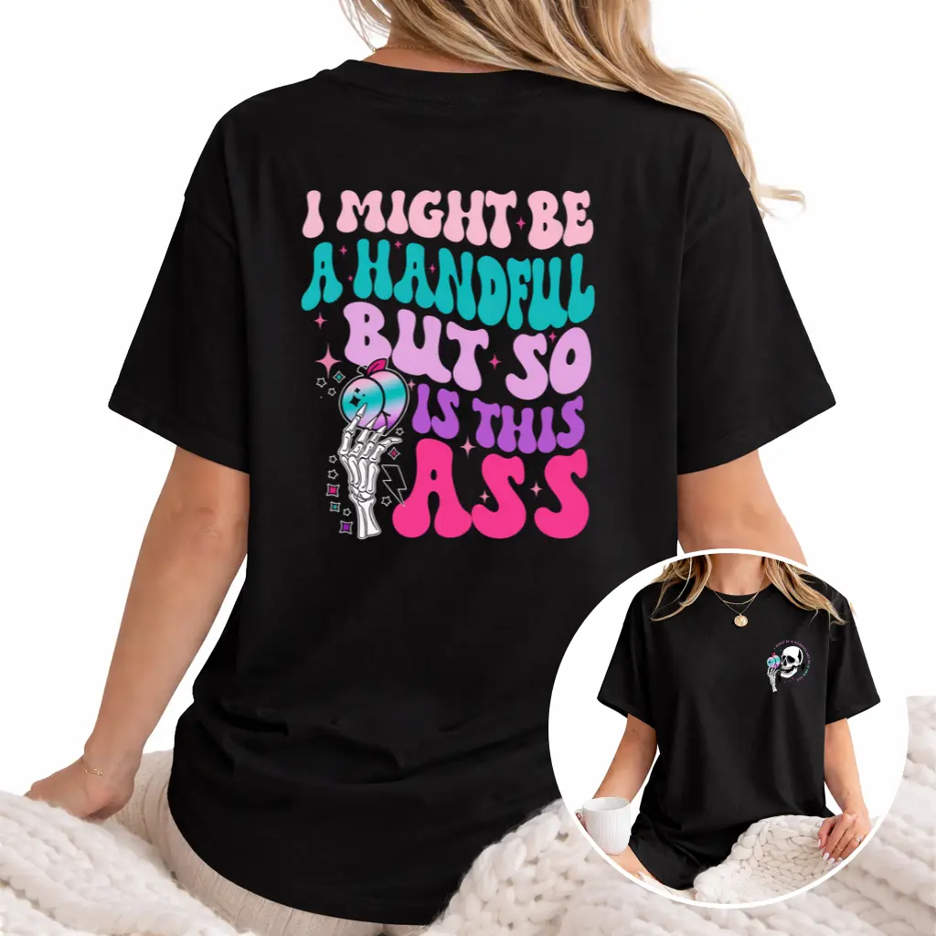 I Might Be A Handful But So Is This Ass Shirt, Funny Shirts, Trendy Adult Humor Shirts, Funny Peach Shirts, Gift For Her, Joke Saying Shirt