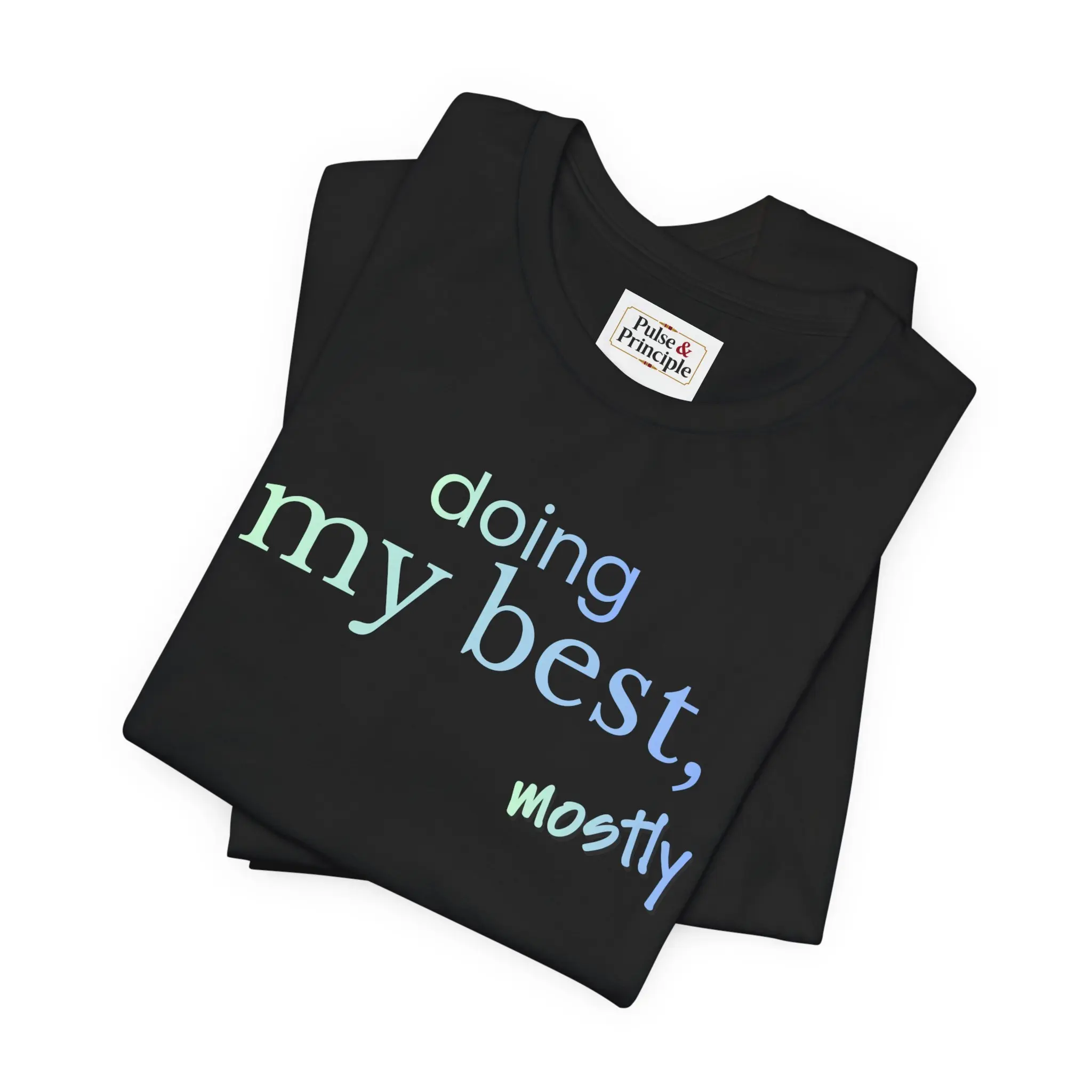 doing my best, mostly / Inspirational Unisex Graphic T-Shirt