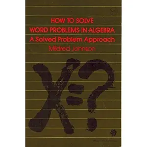 USED-How to Solve Word Problems in Algebra: A Solved Problem Approach by Mildred Johnson (Paperback)
