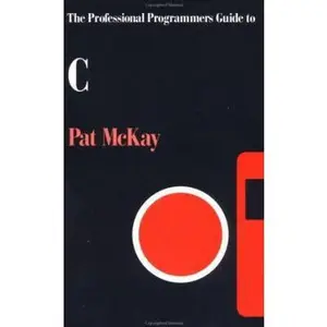 USED Book - The Professional Programmers Guide To C by Pat McKay (Paperback) - english