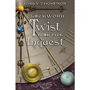 USED-Clockwork Twist: Book Five: Inquest by Thompson, Emily (Paperback)