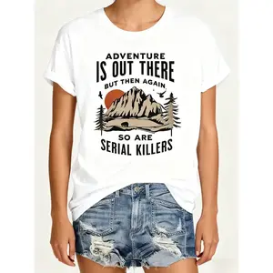 100% Cotton Women's Pink T - Shirt "Adventure Is Out There But Then Again So Are Serial Killers" Mountain Graphic Tee Humorous And Outdoor - Themed Top For Casual Daily Wear Outings And Funny Style Statements