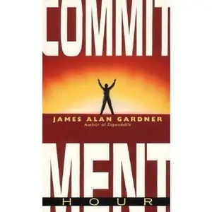 USED-Commitment Hour by James Alan Gardner (Unknown)