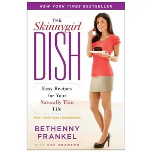 USED-The Skinnygirl Dish: Easy Recipes for Your Naturally Thin Life by Frankel, Bethenny (Paperback)