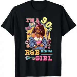100% Cotton I'm A 90s Kinda Girl Rnb Hip Hop Soul Music T-Shirt