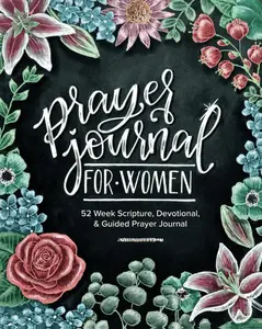 Prayer Journal for Women: 52 Week Scripture, Devotional & Guided Prayer Journal