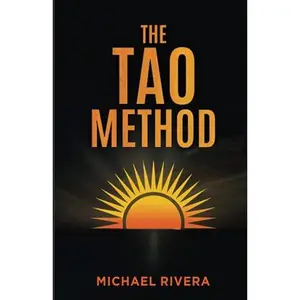 USED-The Tao Method: A New, Transformative Discipline on Decision-Making by Michael Rivera (Paperback)