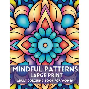 Mindful Pattern Large Print Adult Coloring Book For Women: Mindful Patterns Coloring Book For Adults