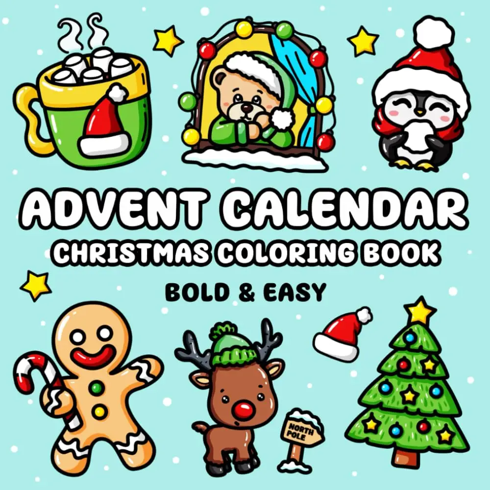 Advent Calendar Christmas Coloring Book: 25 Bold and Easy Designs Featuring Snowman, Cute Animals, Presents, Santa and Much More, Suited for Children