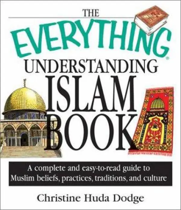 USED Book - The Everything Understanding Islam Book: A Complete and Easy to Read Guide to Muslim Beliefs, Practices, Traditions, and Culture by Christine Huda Dodge (Paperback) - english
