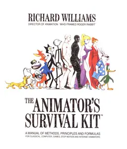 The Animator's Survival Kit: A Manual of Methods, Principles and Formulas for Classical, Computer, Games, Stop Motion and Internet Animators -- Richard Williams - Paperback