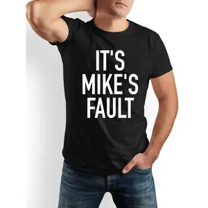 Men's Bold Graphic Short-Sleeve Round Neck Tshirt - Funny "It's Mike's Fault" Print, Soft Casual Streetwear Top, Ideal Dad Gift, Machine-Washable Apparel, Available in Black & White